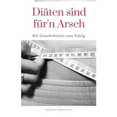 Abbildung von Diäten sind für‘n Arsch!: Gewohnheiten führen zum Erfolg