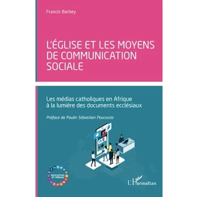 Abbildung von L&#039;église et Les moyens de communication sociale: médias catholiques en Afrique à la lumière des documents ecclésiaux