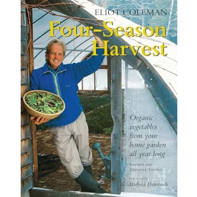 Abbildung von Four Season Harvest: Organic Vegetables from Your Home Garden All Year Long: Long, 2nd Edition