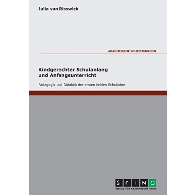 Abbildung von Kindgerechter Schulanfang: Pädagogik und Didaktik der ersten beiden Schuljahre