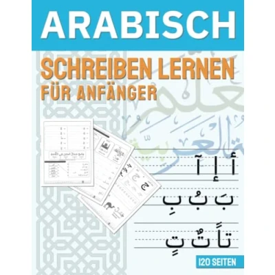 Abbildung von ARABISCHE Schreiben lernen für Anfänger: lerne arabisch zu schreiben, Übungsheft Anfänger mit Beispielen