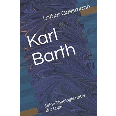 Abbildung von Karl Barth: Seine Theologie unter der Lupe (Berühmte Theologen Lupe, Band 1)