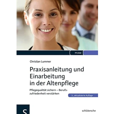 Abbildung von Praxisanleitung und Einarbeitung in der Altenpflege: Pflegequalität sichern Berufszufriedenheit verstärken