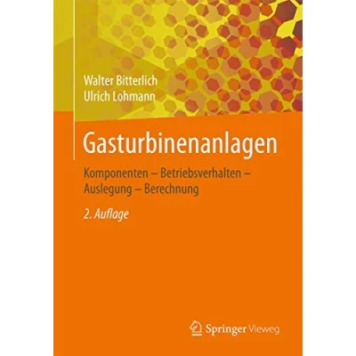 Abbildung von Gasturbinenanlagen: Komponenten Betriebsverhalten Auslegung Berechnung