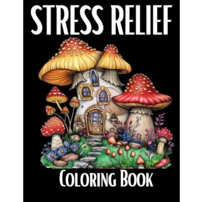 Abbildung von Stress Relief Coloring Book: Fantastic Mushrooms Adult Book Features mushroom for And Relaxation adults, teensand anyone lover