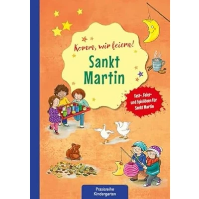 Abbildung von Komm wir feiern! Sankt Martin: Fest , Feier und Spielideen für Martin (Die Praxisreihe Kindergarten Kita)