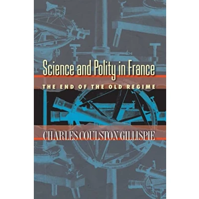 Abbildung von Science and Polity in France: The End Of Old Regime