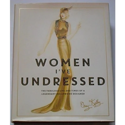Abbildung von Women I&#039;ve Undressed: The Fabulous Life and Times of a Legendary Hollywood Designer