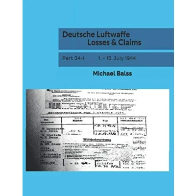 Abbildung von Deutsche Luftwaffe Losses &amp; Claims: Part 34 I 1. 15. July 1944