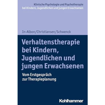 Abbildung von Verhaltenstherapie bei Kindern, Jugendlichen und jungen Erwachsenen: Vom Erstgespräch zur Therapieplanung (Klinische Psychologie Psychotherapie ... Interventionsansätze)
