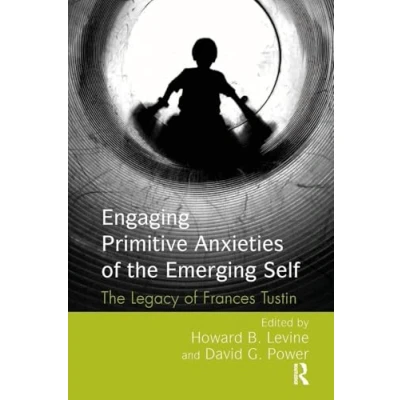 Abbildung von Engaging Primitive Anxieties of The Emerging Self: Work Frances Tustin