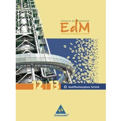 Abbildung von Elemente der Mathematik für berufliche Gymnasien Ausgabe 2011 Niedersachsen: Gesamtband Qualifikationsphase 12 / 13 Technik