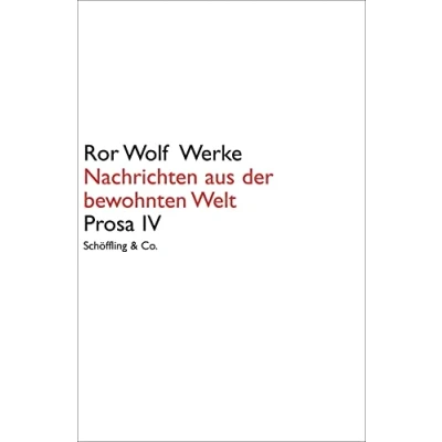 Abbildung von Ror Wolf Werke: Nachrichten aus der bewohnten Welt: Prosa IV