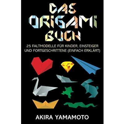 Abbildung von Das Origami Buch: 25 Faltmodelle für Kinder, Einsteiger und Fortgeschrittene (einfach erklärt)
