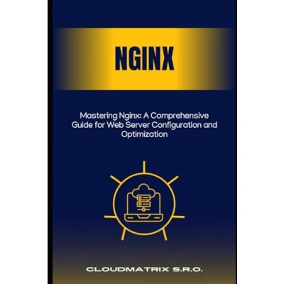 Abbildung von Mastering Nginx: A Comprehensive Guide for Web Server Configuration and Optimization