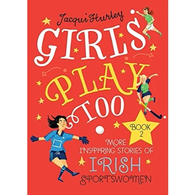 Abbildung von Girls Play Too: More Inspiring Stories of Irish Sport Women (Girls Too, 2)