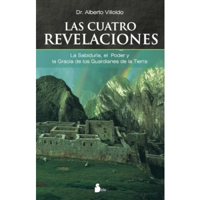 Abbildung von Las cuatro revelaciones: La Sabiduria, El Poder Y Gracia De Los Guardianes Tierra/ Wisdom, Power and Grace of the Earthkeepers (2007)