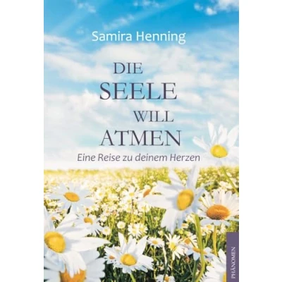 Abbildung von Die Seele will atmen: Eine Reise zu deinem Herzen