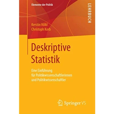 Abbildung von Deskriptive Statistik: Eine Einführung für Politikwissenschaftlerinnen und Politikwissenschaftler (Elemente der Politik)