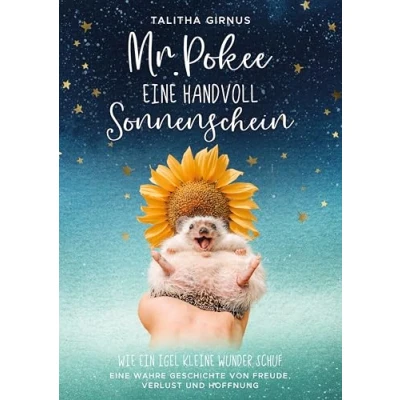 Abbildung von Mr.Pokee: Eine Handvoll Sonnenschein Wie ein Igel kleine Wunder schuf. wahre Geschichte von Freude, Verlust und Hoffnung