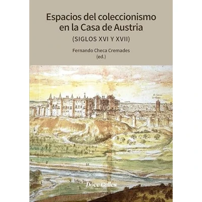 Abbildung von Espacios de coleccionismo en la casa los Austrias (siglos XVI y XVIII) (MISCÉLANEA)