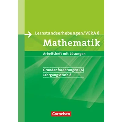 Abbildung von Vorbereitungsmaterialien für VERA Vergleichsarbeiten/ Lernstandserhebungen Mathematik 8. Schuljahr: Grundanforderungen: Arbeitsheft mit Lösungen