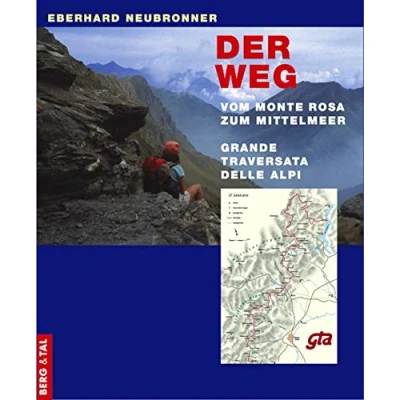 Abbildung von Der Weg: Vom Monte Rosa zum Mittelmeer Grande Traversata delle Alpi
