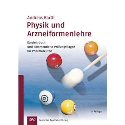 Abbildung von Physik und Arzneiformelehre: Kurzlehrbuch Prüfungsfragen für Pharmazeuten: kommentierte Pharmazeuten
