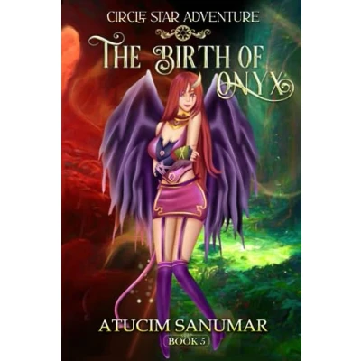Abbildung von The Birth of Onyx.: Fantasy Romance Light Novel Series With Gamelit Adventure Elements Book 5 (Circle Star Adventure, Band 5)
