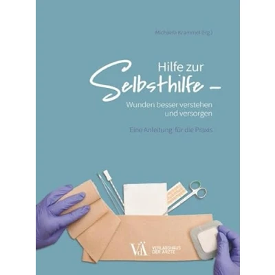 Abbildung von Hilfe zur Selbsthilfe Wunden besser verstehen und versorgen: Eine Anleitung für die Praxis