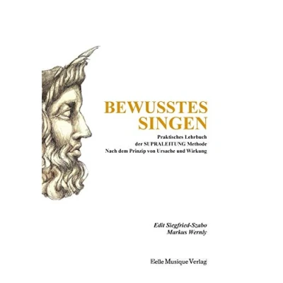 Abbildung von Bewusstes Singen: Praktisches Lehrbuch der SUPRALEITUNG Methode nach dem Prinzip von Ursache und Wirkung