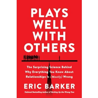 Abbildung von Plays Well with Others: The Surprising Science Behind Why Everything You Know About Relationships Is (Mostly) Wrong