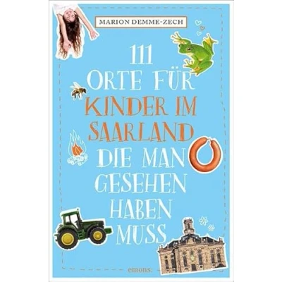 Abbildung von 111 Orte für Kinder im Saarland, die man gesehen haben muss: Reiseführer