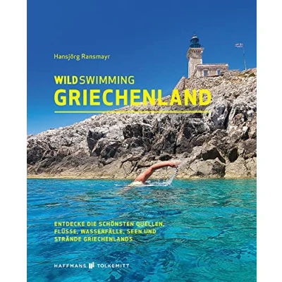 Abbildung von Wild Swimming Griechenland: Entdecke die schönsten Quellen, Flüsse, Wasserfälle, Seen und Strände Griechenlands