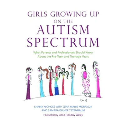 Abbildung von Girls Growing Up on the Autism Spectrum: What Parents and Professionals Should Know About Pre Teen Teenage Years
