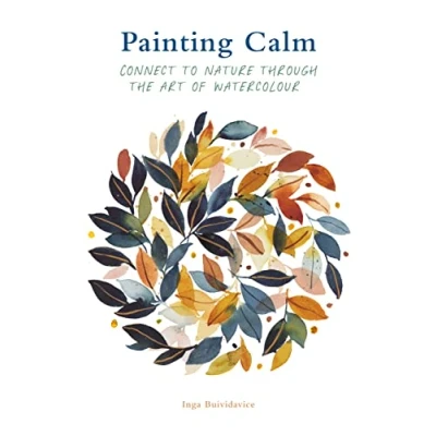 Abbildung von Painting Calm: Connect to nature through the art of watercolour