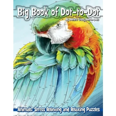 Abbildung von Big Book of Dot to Animals: Stress Relieving and Relaxing Puzzles (Dot Books For Adults, Band 6)