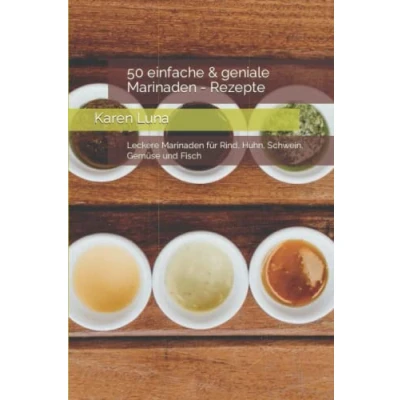 Abbildung von 50 einfache &amp; geniale Marinaden Rezepte: Leckere für Rind, Huhn, Schwein, Gemüse und Fisch