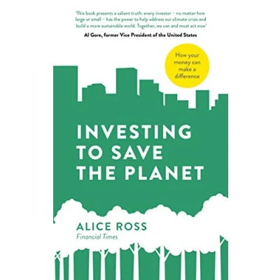 Abbildung von Investing To Save The Planet: How Your Money Can Make a Difference