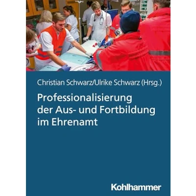 Abbildung von Professionalisierung der Aus und Fortbildung im Ehrenamt: Didaktik Methodik für Ausbilder in Einsatzorganisationen Gefahrenabwehr