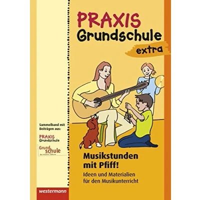 Abbildung von Praxis Grundschule extra: Musikstunden mit Pfiff! Ideen und Materialien für den Musikunterricht