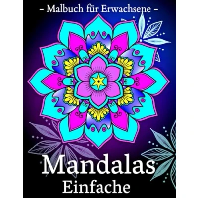 Abbildung von Einfache Mandalas: Entspannende Mandalas für Erwachsene, Senioren und Anfänger, mit einfachen Mandala Mustern.