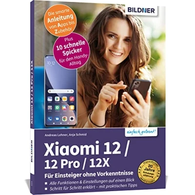 Abbildung von Xiaomi 12 / Pro 12X Alle Modelle  für Einsteiger ohne Vorkenntnisse: Die verständliche Anleitung Ihr Smartphone