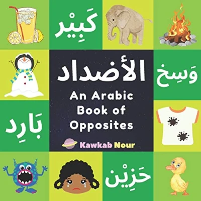 Abbildung von An Arabic Book Of Opposites: Language For Children, Toddlers &amp; Kids Ages 2 4: Great Fun Gift Bilingual Parents, Arab Neighbors Baby Showers