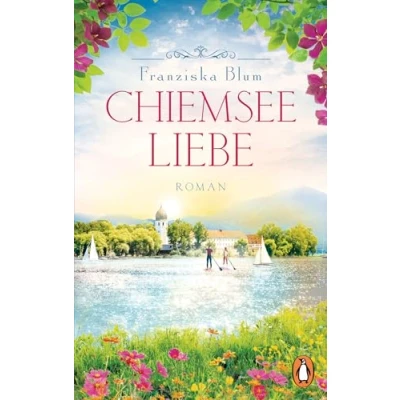 Abbildung von Chiemseeliebe: Roman. Ein Roman, der sich wie Urlaub anfühlt finale Band beliebten Chiemsee Reihe (Die Reihe, 3)
