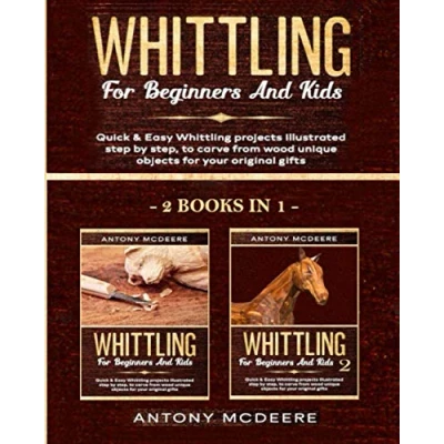 Abbildung von Whittling for Beginners and Kids 2 BOOKS IN 1 : Amazing Easy Projects Step by Illustrated to Carve from Wood unique Objects ... Gifts (Carving Collection, Band 3)