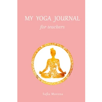 Abbildung von My Yoga Journal for teachers: Notizbuch für Yogalehrer Tagebuch Lehrerin Notes teachers 200 Seiten zur Vorbereitung und ... 6x9 (ca. DIN A5) Geschenk Yogalehrerin