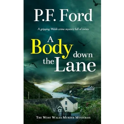 Abbildung von a BODY DOWN THE LANE gripping Welsh crime mystery full of twists (The West Wales Murder Mysteries, Band 3)