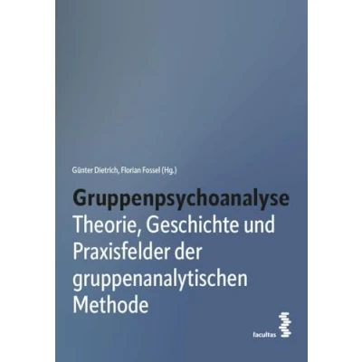 Abbildung von Gruppenpsychoanalyse: Theorie, Geschichte und Praxisfelder der gruppenanalytischen Methode