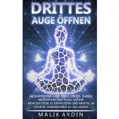 Abbildung von Drittes Auge öffnen: Aktivieren Sie Ihre Zirbeldrüse durch Meditation und Yoga, um Ihr Bewusstsein zu erweitern mental in höhere Dimensionen gelangen Drei Augen sehen mehr als zwei Chakren
